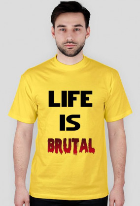 Life Is Brutal