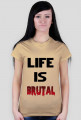 Life Is Brutal