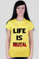 Life Is Brutal