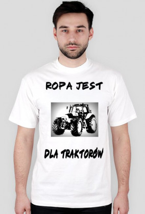 Koszulka z motywem Ropa jest dla traktorów