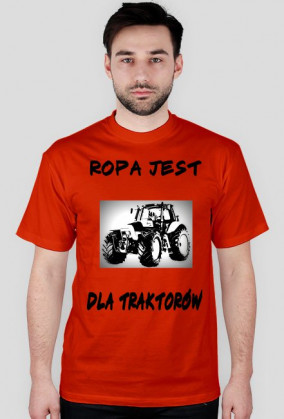 Koszulka z motywem Ropa jest dla traktorów