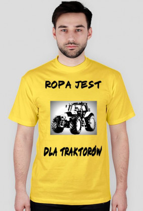 Koszulka z motywem Ropa jest dla traktorów
