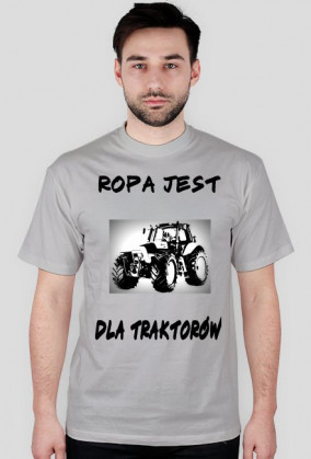 Koszulka z motywem Ropa jest dla traktorów