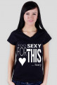 T-shirt Too SEXY for THIS
