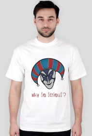 Why so serious?