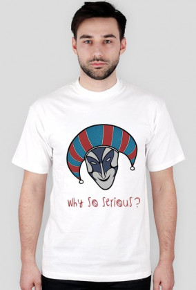 Why so serious?