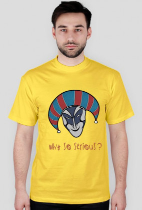 Why so serious?