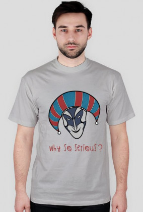 Why so serious?