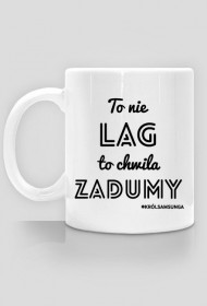 To nie lag, to chwila zadumy