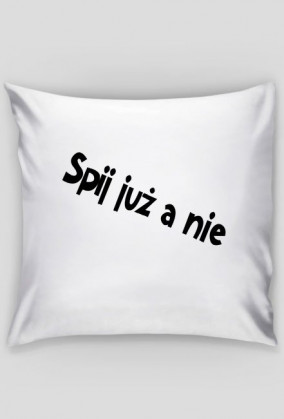 Poduszka " Śpij już "