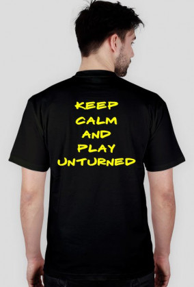 KEEP CALM AND PLAY UNTURNED