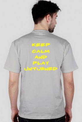 KEEP CALM AND PLAY UNTURNED