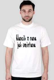 blancik z rana jak śmietana