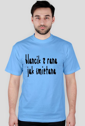 blancik z rana jak śmietana