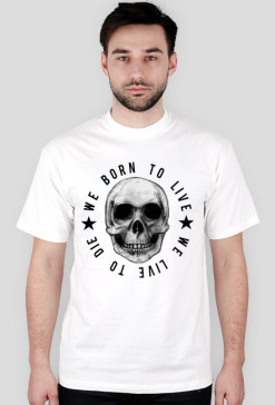 We born to live