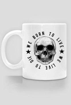We born to live