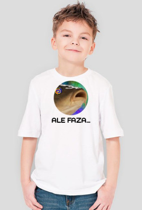 ALE FAZA... Koszulka dziecięca