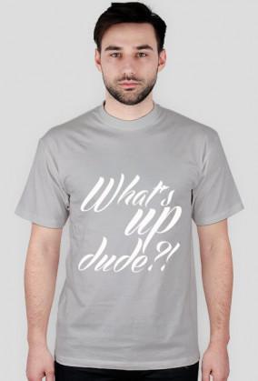 what's up dude