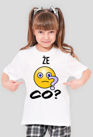 Koszulka Że co? na dziewczynę