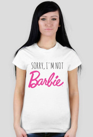 Sorry, I'm not Barbie