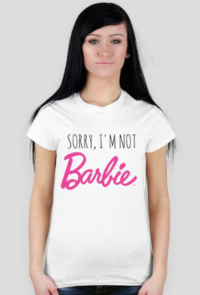 Sorry, I'm not Barbie