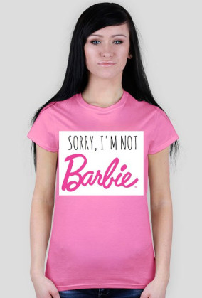 Sorry, I'm not Barbie