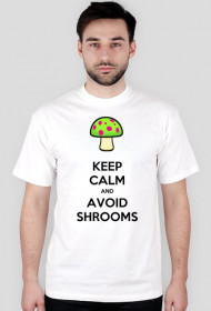 Keep calm and avoid shrooms