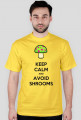 Keep calm and avoid shrooms