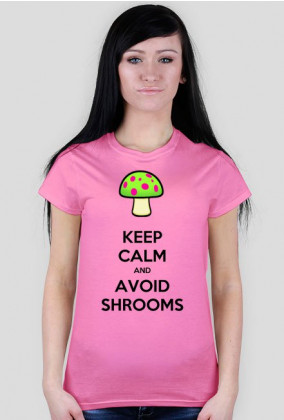 Keep calm and avoid shrooms