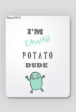 "I'M KAWAII POTATO, DUDE" - Podkładka Pod Mysz *MINT*