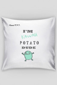 "I'M KAWAII POTATO, DUDE" - Poszewka *MINT*