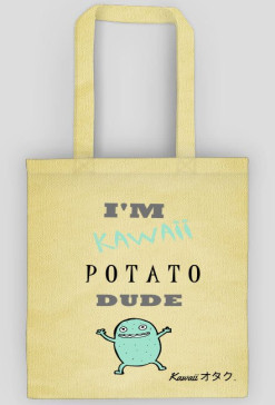 "I'M KAWAII POTATO, DUDE" - Torba *MINT v1*