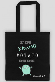 "I'M KAWAII POTATO, DUDE" - Torba *MINT v2*