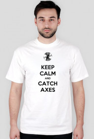 Keep calm and catch axes