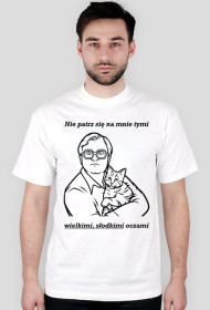 Nie patrz się na mnie tymi wielkimi słodkimi oczami