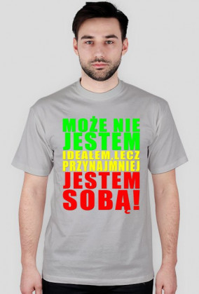 Może Nie Jestem Ideałem Lecz Przynajmniej Jestem Sobą! Męska