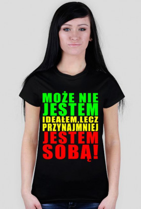 Może Nie Jestem Ideałem Lecz Przynajmniej Jestem Sobą! Damksa