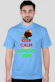 KEEP CALM AND REMOVE YA!!!!