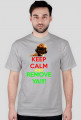 KEEP CALM AND REMOVE YA!!!!