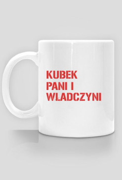 Kubek Pani i Władczyni - idealny dla żony i mamy
