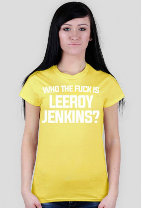 WHO THE FUCK IS LEEROY JENKINS - t-shirt, damska - różne kolory