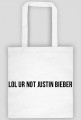 lol ur not Justin Bieber - torba