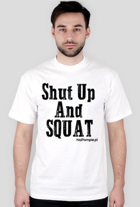 Shut Up And SQUAT