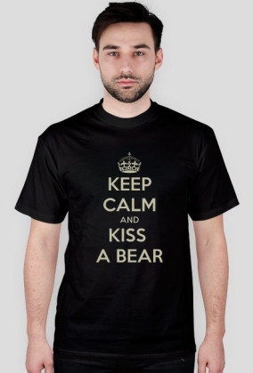 Keep Calm and Kiss a Bear