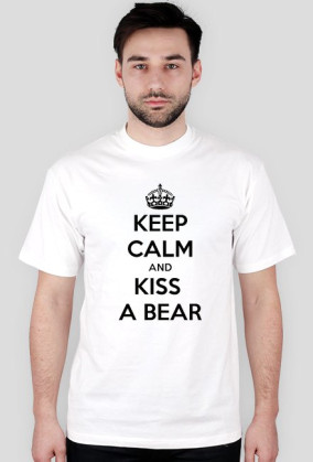Keep Calm and Kiss a Bear