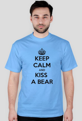 Keep Calm and Kiss a Bear