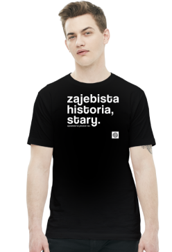 Zajebista historia stary (cool story bro) by Szymy.pl - męska ciemna