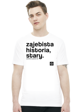 Zajebista historia stary (cool story bro) by Szymy.pl - męska jasna