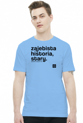 Zajebista historia stary (cool story bro) by Szymy.pl - męska jasna