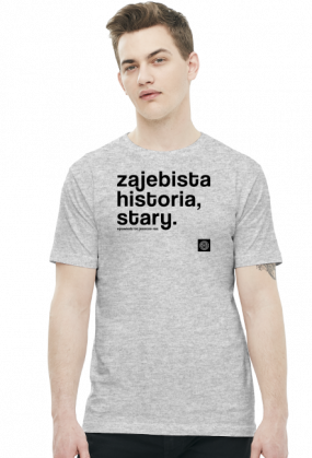 Zajebista historia stary (cool story bro) by Szymy.pl - męska jasna